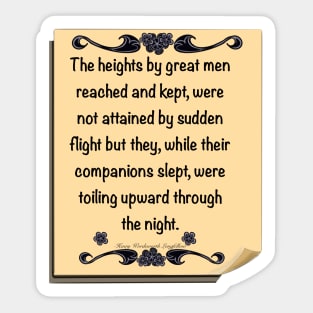 Inspirational motivational affirmation, scroll with the heights by great men reached and kept Sticker